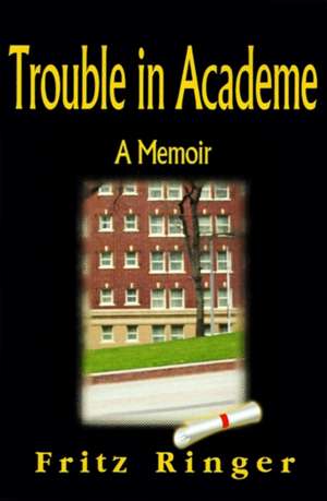 Trouble in Academe de Fritz Ringer