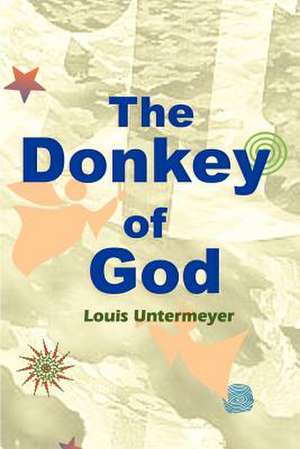 The Donkey of God de Louis Untermeyer