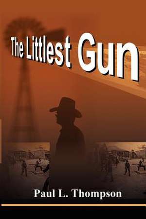 The Littlest Gun de Paul L. Thompson