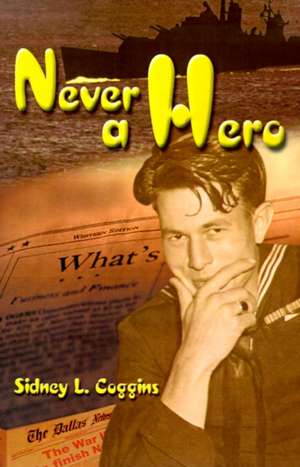 Never a Hero de Sidney L. Coggins