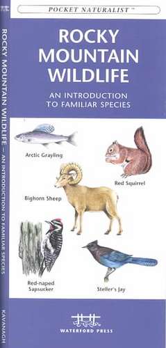 Rocky Mountain Wildlife: A Folding Pocket Guide to Familiar Species de James Kavanagh