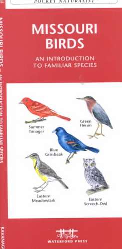 Missouri Birds: A Folding Pocket Guide to Familiar Species de James Kavanagh