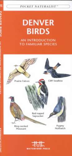 Denver Birds: A Folding Pocket Guide to Familiar Species de James Kavanagh