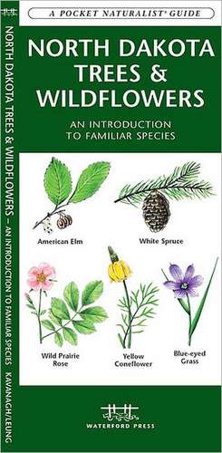 North Dakota Trees & Wildflowers: An Introduction to Familiar Species de James Kavanagh