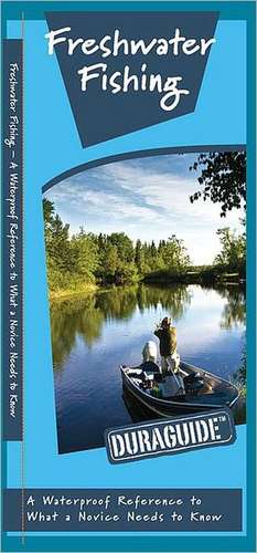 Freshwater Fishing: A Waterproof Pocket Guide to What a Novice Needs to Know de James Kavanagh