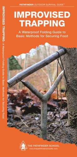 Improvised Trapping: A Waterproof Pocket Guide to Basic Methods for Securing Food de Dave Canterbury