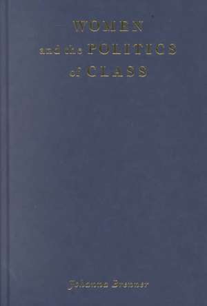 Women and the Politics of Class de Johanna Brenner