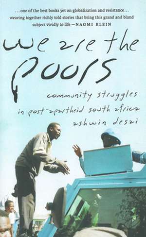 We Are the Poors: Community Struggles in Post-Apartheid South Africa de Ashwin Desai