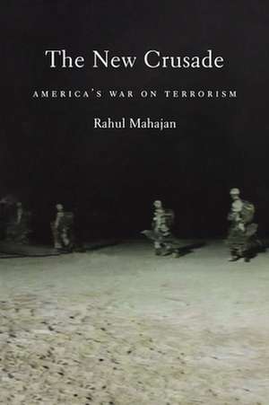 The New Crusade: America's War on Terrorism de Rahul Mahajan