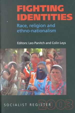 Fighting Identities: Race, Religion, and Nationalism de Leo Panitch