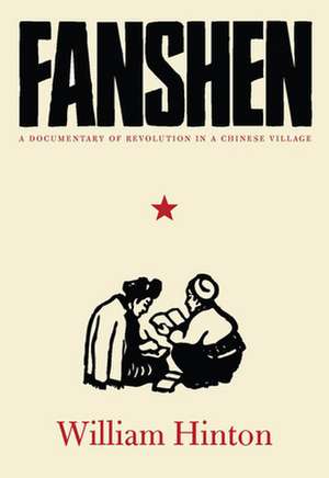 Fanshen: A Documentary of Revolution in a Chinese Village de William Hinton