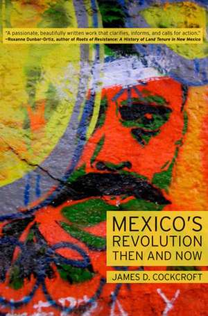 Mexico S Revolution Then and Now de James D. Cockcroft