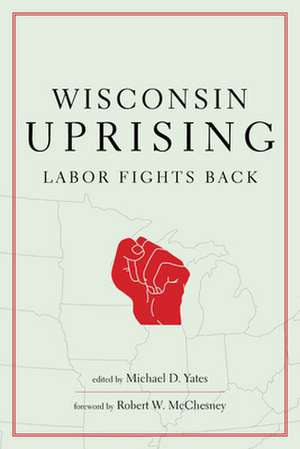 Wisconsin Uprising: Labor Fights Back de Robert W. McChesney