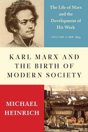 Karl Marx and the Birth of Modern Society de Alex Locascio