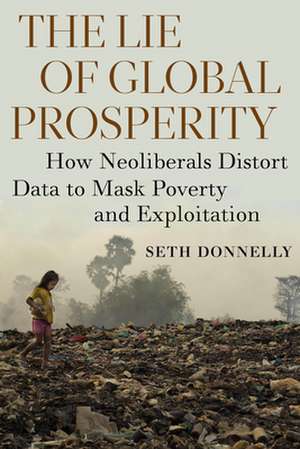 The Lie of Global Prosperity de Seth Donnelly