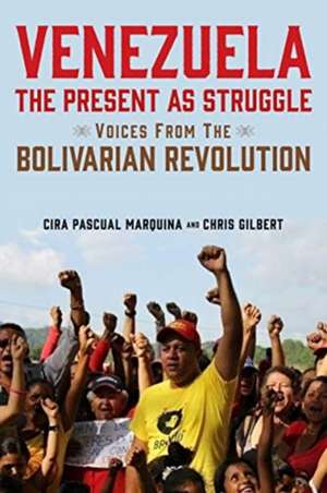 Venezuela, the Present as Struggle de Cira Pascual Marquina