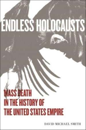 Endless Holocausts de David Michael Smith