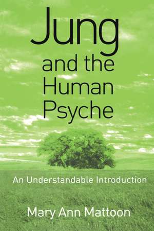 Jung and the Human Psyche: An Understandable Introduction de Mary Ann Mattoon