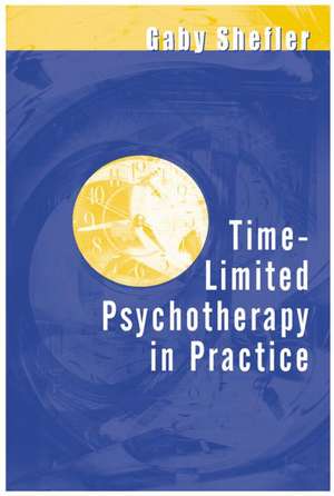 Time-Limited Psychotherapy in Practice de Gaby Shefler