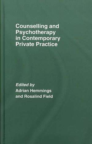 Counselling and Psychotherapy in Contemporary Private Practice de Adrian Hemmings