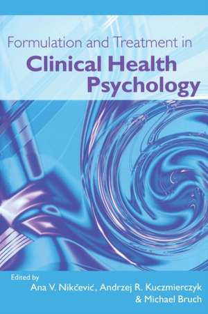 Formulation and Treatment in Clinical Health Psychology de Ana V. Nikcevic