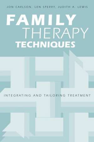 Family Therapy Techniques: Integrating and Tailoring Treatment de Jon Carlson