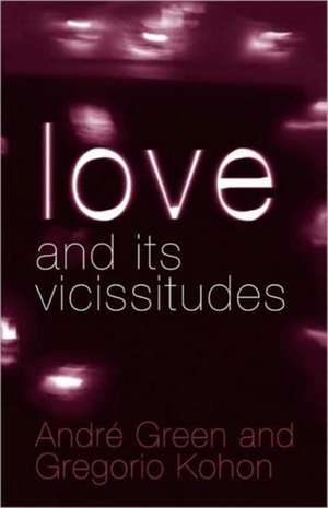 Love and its Vicissitudes de André Green