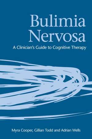 Treating Bulimia Nervosa and Binge Eating: An Integrated Metacognitive and Cognitive Therapy Manual de Myra Cooper