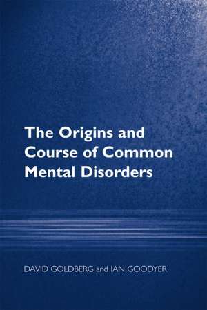 The Origins and Course of Common Mental Disorders de Prof David Goldberg