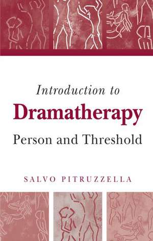 Introduction to Dramatherapy: Person and Threshold de Salvo Pitruzzella