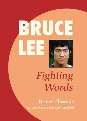 Bruce Lee: Fighting Words de Bruce Thomas