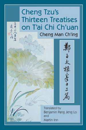 Cheng Tzu's Thirteen Treatises on T'ai Chi Ch'uan de Cheng Man Ch'ing