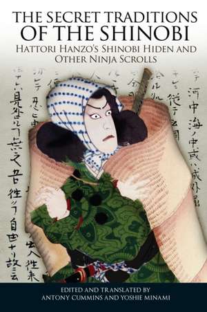 The Secret Traditions of the Shinobi: Hattori Hanzo's Shinobi Hiden and Other Ninja Scrolls de Antony Cummins