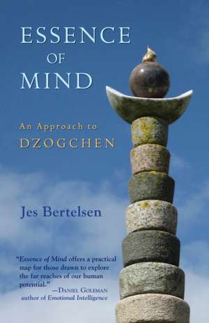 Essence of Mind: An Approach to Dzogchen de Jes Bertelsen