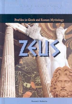 Profiles in Greek and Roman Mythology: Zeus/Dionysus/Perseus/Jason/Hercules/Artemis/Theseus/Athena de Russell Roberts