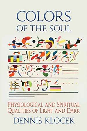 Colors of the Soul de Dennis Klocek