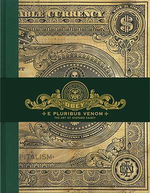 E Pluribus Venom: The Art of Shepard Fairey de Shepard Fairey