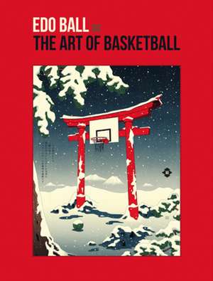 Edo Ball: The Art of Basketball de Andrew Archer