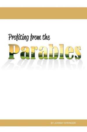 Profiting from the Parables de Johnny Stringer