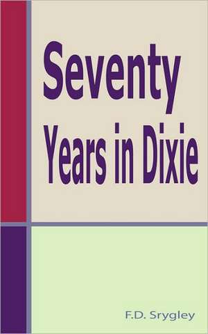 Seventy Years in Dixie de F. D. Srygley