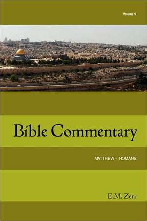 Zerr Bible Commentary Vol. 5 Matthew - Romans de E. M. Zerr