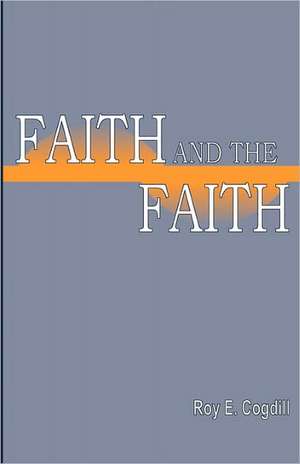 Faith and The Faith de Roy E Cogdill