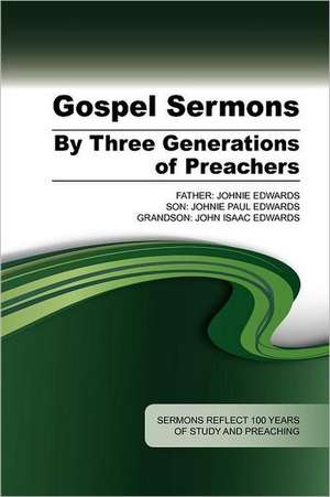 Gospel Sermons by Three Generations of Preachers de Johnie Edwards