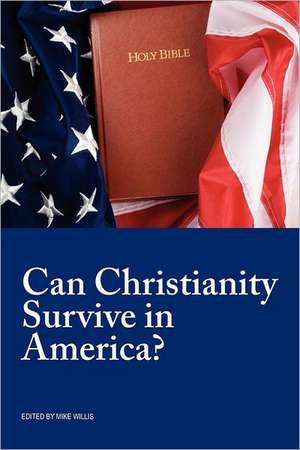 Can Christianity Survive in America? de Mike Willis