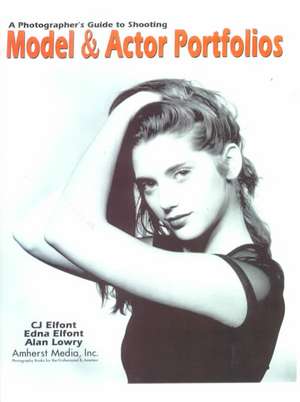 Photographer's Guide To Shooting Model And Actor Portfolios de Edna Elfont