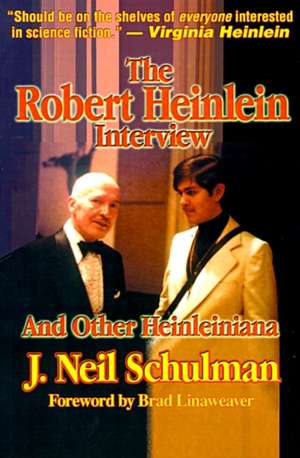 The Robert Heinlein Interview and Other Heinleiniana de J. Neil Schulman