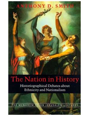 The Nation in History: Historiographical Debates about Ethnicity and Nationalism de Anthony D. Smith