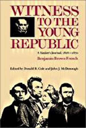 Witness to the Young Republic – A Yankee′s Journal, 1828–1870 de Benjamin Brown. French