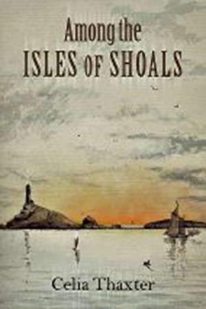 Among the Isles of Shoals de Celia Thaxter