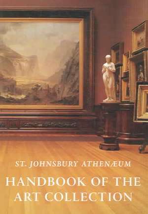 The St. Johnsbury Athenaeum: Handbook of the Art Collection de Mark D. Mitchell